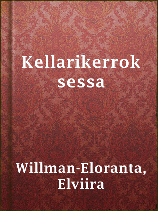 Title details for Kellarikerroksessa by Elviira Willman-Eloranta - Available